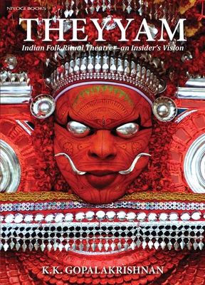 Theyyam: Indian Folk Ritual Theatre--An Insider... 9389136989 Book Cover