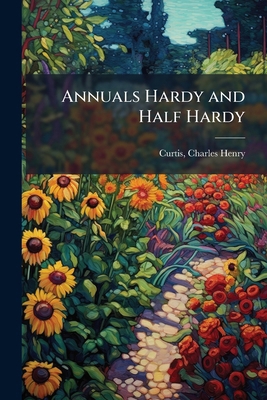 Annuals Hardy and Half Hardy B0FHBWPVDQ Book Cover