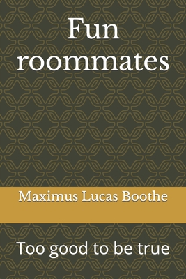 Fun roommates: Too good to be true B0BM3R6M47 Book Cover