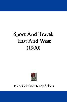 Sport And Travel: East And West (1900) 1104350157 Book Cover