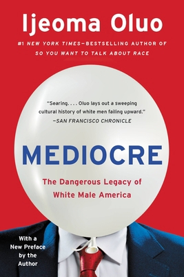 Mediocre: The Dangerous Legacy of White Male Am... 158005952X Book Cover