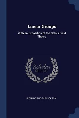 Linear Groups: With an Exposition of the Galois... 1376415410 Book Cover