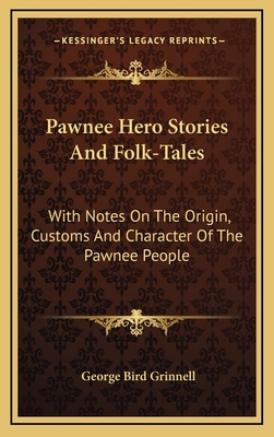 Pawnee Hero Stories And Folk-Tales: With Notes ... 1163488828 Book Cover