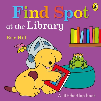 Find Spot at the Library: A Lift-the-Flap Story 0241365694 Book Cover