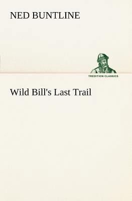 Wild Bill's Last Trail 3849185567 Book Cover