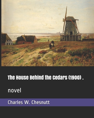 The House Behind the Cedars (1900) .: novel B08F6JZ3TN Book Cover