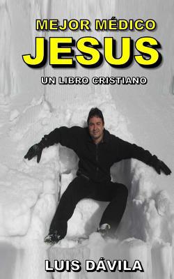 Mejor médico Jesús [Spanish] 1083091689 Book Cover