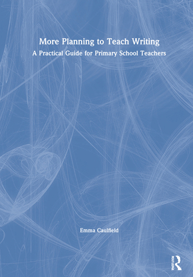 More Planning to Teach Writing: A Practical Gui... 0367466082 Book Cover