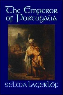 The Emperor of Portugalia by Selma Lagerlof, Fi... 1598188364 Book Cover