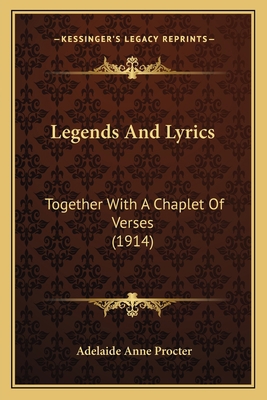 Legends And Lyrics: Together With A Chaplet Of ... 1166612740 Book Cover