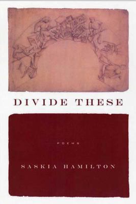 Divide These: Poems 1555974228 Book Cover
