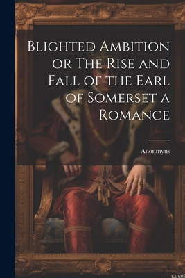 Blighted Ambition or The Rise and Fall of the E... 1022156233 Book Cover