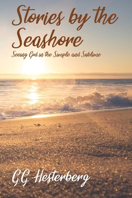 Stories by the Seashore: Seeing God in the Simp... 1091390827 Book Cover