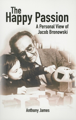 The Happy Passion: A Personal View of Jacob Bro... 1845402200 Book Cover