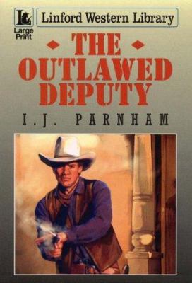The Outlawed Deputy [Large Print] 0708994385 Book Cover