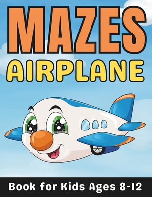 Airplane Gifts for Kids: Airplane Mazes for Kid... B0CT3D4NWW Book Cover