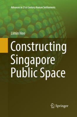 Constructing Singapore Public Space 9811096023 Book Cover