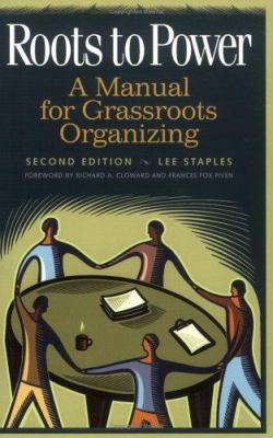 Roots to Power: A Manual for Grassroots Organizing 0275969983 Book Cover