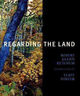 Regarding the Land: Robert Glenn Ketchum and th... 0883601001 Book Cover