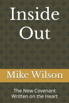 Inside Out: The New Covenant Written on the Heart 1514176629 Book Cover