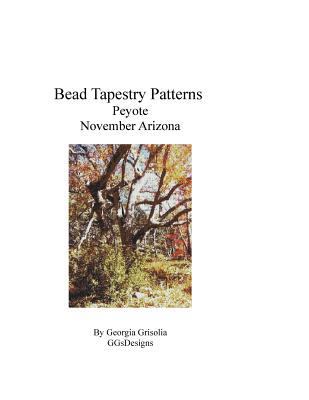 Bead Tapestry Patterns Peyote November Arizona [Large Print] 1534962352 Book Cover