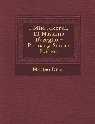 I Miei Ricordi, Di Massimo D'Azeglio [Italian] 1294577182 Book Cover