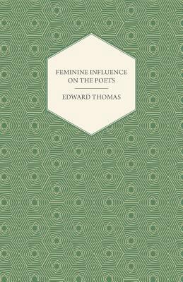 Feminine Influence on the Poets 1447472802 Book Cover