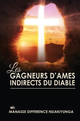 Les Gagneurs d'Ames Indirects du Diable [French] 1548578878 Book Cover