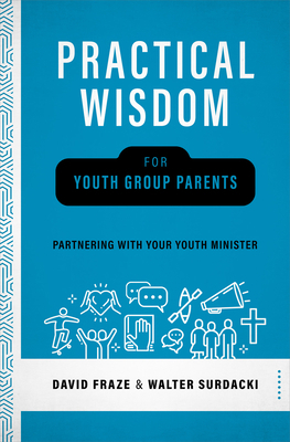 Practical Wisdom for Youth Group Parents: Partn... 1684264111 Book Cover