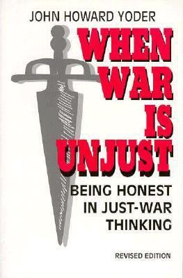 When War Is Unjust : Being Honest in Just-War T... 157075070X Book Cover