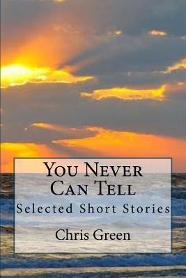You Never Can Tell: Selected Short Stories 1517474280 Book Cover
