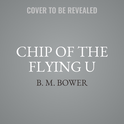 Chip, of the Flying U: A Romantic Western B0D2LRL8GP Book Cover