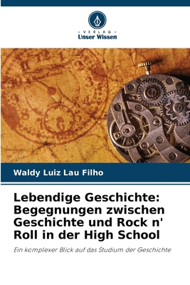 Lebendige Geschichte: Begegnungen zwischen Gesc... [German] 6207233905 Book Cover