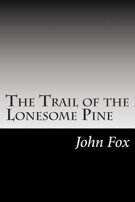 The Trail of the Lonesome Pine 1502494779 Book Cover