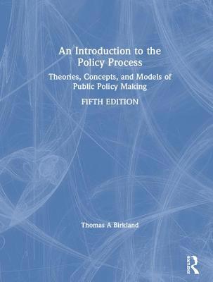 An Introduction to the Policy Process: Theories... 1138495603 Book Cover