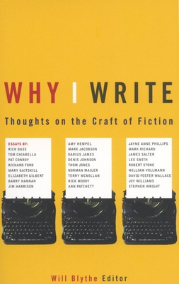 Why I Write: Thoughts on the Craft of Fiction 0316115924 Book Cover