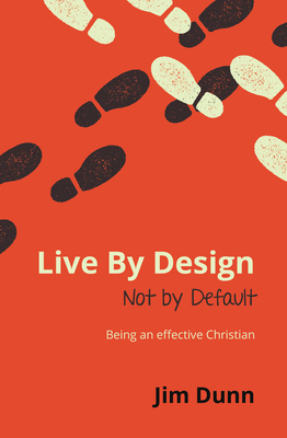 Live by Design Not by Default: Being an Effecti... 1910786403 Book Cover