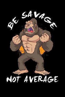 Be Savage Not Average: 120 Pages I 6x9 I Graph ... 1081962615 Book Cover