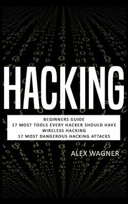 Hacking: Beginners Guide, 17 Must Tools every H... 1839380764 Book Cover