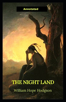 Paperback The Night Land Annotated Book