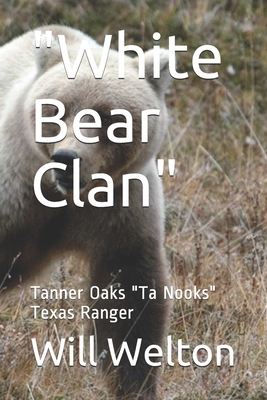 White Bear Clan: Tanner Oaks Ta Nooks Texas Ranger 1709421347 Book Cover