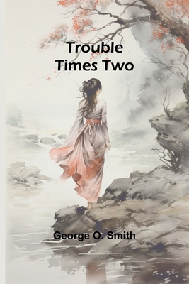 Trouble Times Two 9362095122 Book Cover