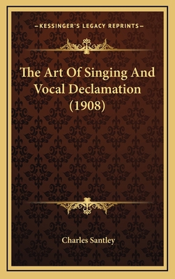 The Art of Singing and Vocal Declamation (1908) 1164977504 Book Cover