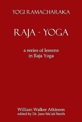 Raja Yoga: A Series Of Lessons In Raja Yoga 1438247818 Book Cover