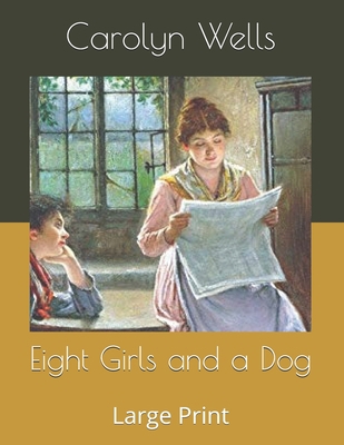 Eight Girls and a Dog: Large Print B086C3641G Book Cover