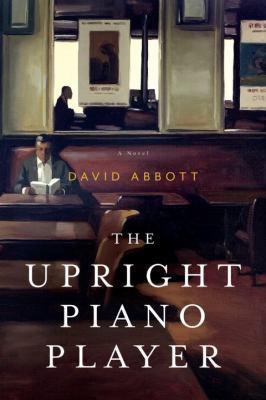 The Upright Piano Player: A Novel 0385534426 Book Cover