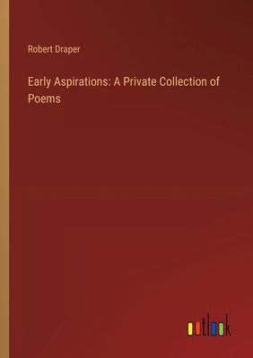 Early Aspirations: A Private Collection of Poems 3385325005 Book Cover