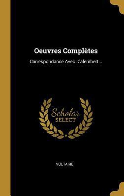 Oeuvres Complètes: Correspondance Avec D'alembe... [French] 0341556661 Book Cover