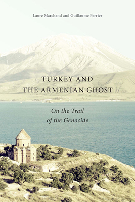 Turkey and the Armenian Ghost: On the Trail of ... 0773545492 Book Cover