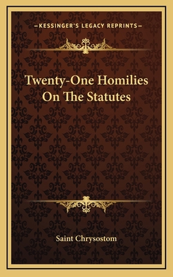 Twenty-One Homilies on the Statutes 1163387606 Book Cover